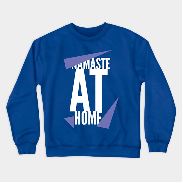 Namaste at Home (stay at home) Crewneck Sweatshirt by PersianFMts